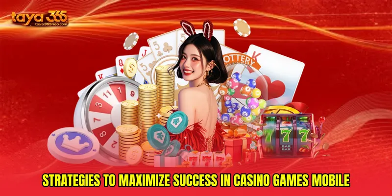 Strategies to maximize success in Casino games mobile